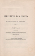 Die Bedeutung von Ragusa in der Handelsgeschichte des Mittelelters. Vortrag gehalten in der feierlichen Sitzung der kaiserlichen Akademie der Wissenschaften am 31. Mai 1899